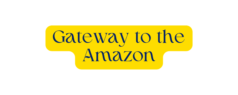 Gateway to the Amazon